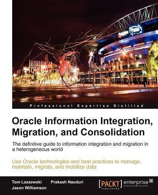 Oracle Information Integration, Migration, and Consolidation(English, Electronic book text, Laszewski Tom)