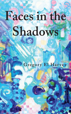 Faces in the Shadows(English, Paperback, Harvey Gregory El)
