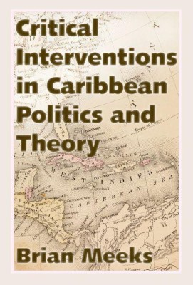 Critical Interventions in Caribbean Politics and Theory(English, Hardcover, Meeks Brian)