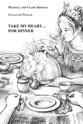 Take My Heart . . . for Dinner(English, Paperback, Kofman Maxwell)