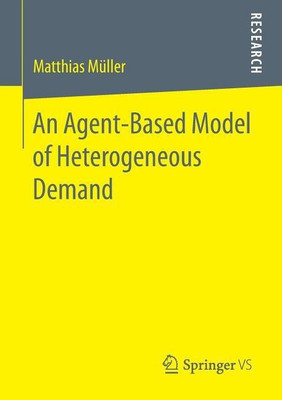 An Agent-Based Model of Heterogeneous Demand(English, Paperback, Mueller Matthias)