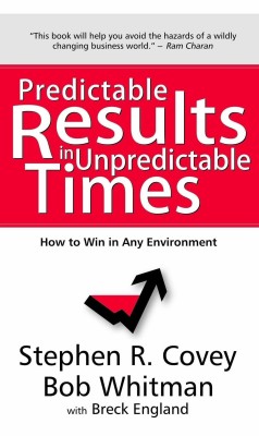 Predictable Results in Unpredictable Times(English, Paperback, Covey Stephen R.)