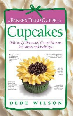 A Baker's Field Guide to Cupcakes(English, Hardcover, Wilson Dede)
