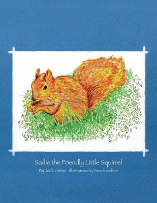 Sadie the Friendly Little Squirrel(English, Paperback, Griner Jack)