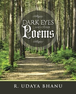 Dark Eyes and Other Poems(English, Paperback, BHANU R. UDAYA)