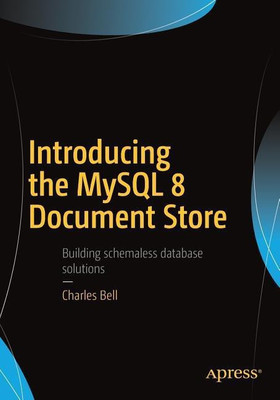 Introducing the MySQL 8 Document Store(English, Paperback, Bell Charles)