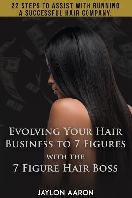 Evolving Your Hair Business to 7 Figures with the 7 Figure Hair Boss!(English, Paperback, White Jaylon Aaron)