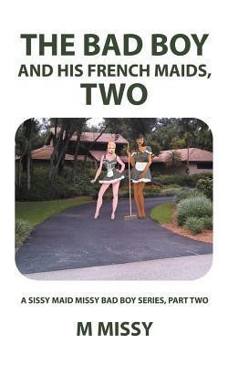 The Bad Boy and His French Maids, Two(English, Paperback, m missy)
