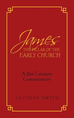 James The Pillar of the Early Church(English, Paperback, Smith Lucidus)