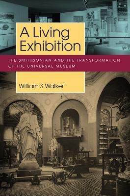 A Living Exhibition(English, Hardcover, Walker William S.)