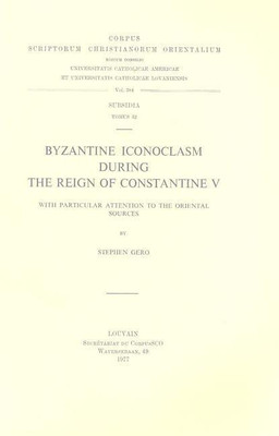 Byzantine Iconoclasm during the Reign of Constantine V, with Particular Attention to the Oriental Sources(English, Paperback, Geroe S.)