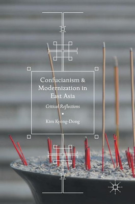 Confucianism and Modernization in East Asia(English, Hardcover, Kyong-Dong Kim)