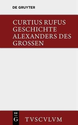 Geschichte Alexanders Des Grossen(German, Hardcover, Curtius Rufus Quintus)
