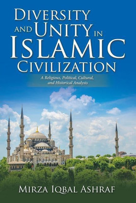 Diversity and Unity in Islamic Civilization(English, Paperback, Ashraf Mirza Iqbal)