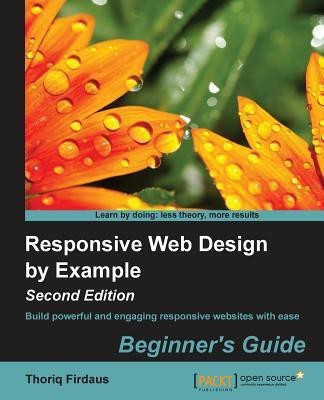 Responsive Web Design by Example : Beginner's Guide -(English, Electronic book text, Firdaus Thoriq)