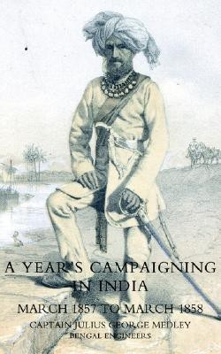 Year's Campaigning in India from March 1857 to March 1858(English, Paperback, Medley Julius George)
