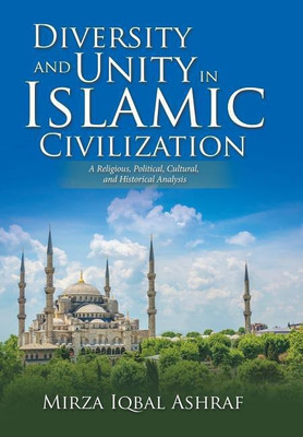 Diversity and Unity in Islamic Civilization(English, Hardcover, Ashraf Mirza Iqbal)