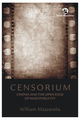 Censorium: Cinema and the Open Edge of Mass Publicity  - Cinema and the Open Edge of Mass Publicity(English, Hardcover, Mazzarella William)