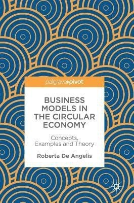 Business Models in the Circular Economy(English, Hardcover, De Angelis Roberta)