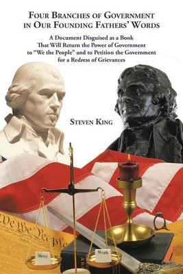 Four Branches of Government in Our Founding Fathers' Words(English, Paperback, King Steven)