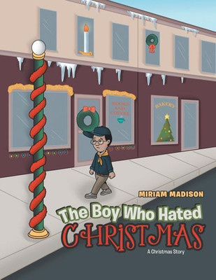 The Boy Who Hated Christmas(English, Paperback, Madison Miriam)