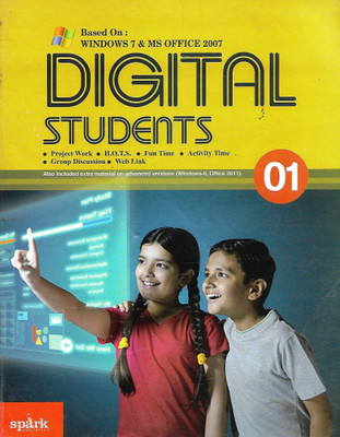 SPARK EDUCATION BASED ON WINDOWS 7 & MS OFFICE 2007 DIGITAL STUDENTS (PROJECT WORK. H.O.T.S. FUN TIME . ACTIVITY TIME GROUP DISCUSSION . WED LINK) ALSO INCLUDED EXTRA MATERIAL ON ADVANCED VERSIONS (WINDOWS-8, OFFICE 2011) CLASS 01(English, Paperback, RAMAN DUTTA) SPARK EDUCATION BASED ON WINDOWS 7 & MS OFFICE 2007 DIGITAL STUDENTS (PROJECT WORK. H.O.T.S. FUN TIME . ACTIVITY TIME GROUP DISCUSSION . WED LINK) ALSO INCLUDED EXTRA MATERIAL ON ADVANCED VERSIONS (WINDOWS-8, OFFICE 2011) CLASS 01(English, Paperback, RAMAN DUTTA)
