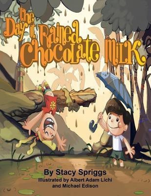The Day it Rained Chocolate Milk!(English, Paperback, Spriggs Stacy)