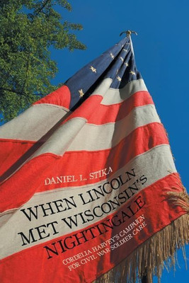 When Lincoln Met Wisconsin's Nightingale(English, Paperback, Stika Daniel L)