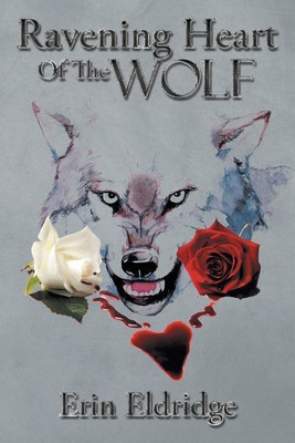Ravening Heart Of The Wolf(English, Paperback, Eldridge Erin)