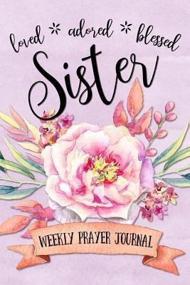 Loved Adored Blessed Sister Weekly Prayer Journal(English, Paperback, Frisby Shalana)