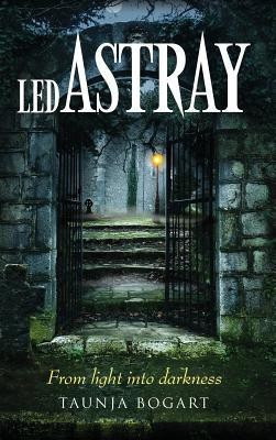 Led Astray(English, Hardcover, Bogart Taunja)