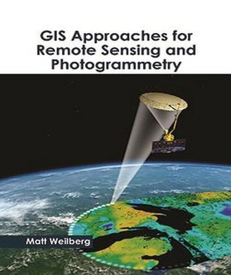 GIS Approaches for Remote Sensing and Photogrammetry(English, Hardcover, unknown)