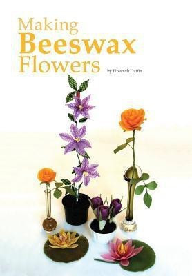 Making Beeswax Flowers(English, Paperback, Duffin Elizabeth)