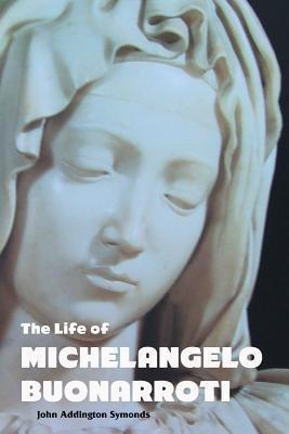The Life of Michelangelo Buonarroti(English, Paperback, Symonds John Addington)
