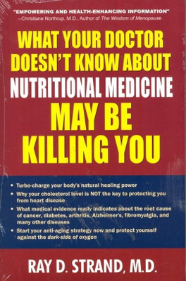 What Your Doctor Doesn't Know About Nutritional Medicine May be Killing You(English, Paperback, Strand Ray D. MD)