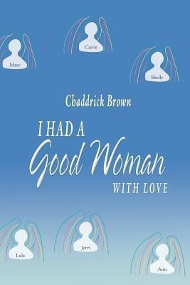 I Had a Good Woman(English, Paperback, Brown Chaddrick)