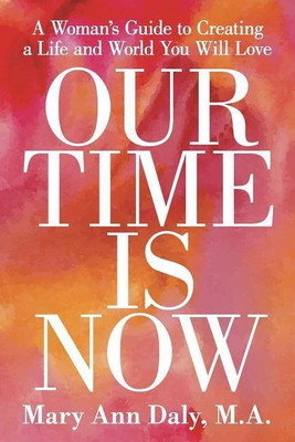 Our Time Is Now(English, Paperback, Mary Ann Daly M a)