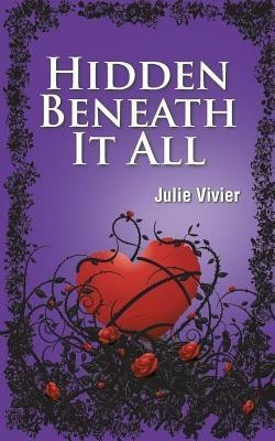 Hidden Beneath It All(English, Paperback, Vivier Julie)