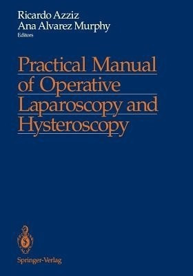 Practical Manual of Operative Laparoscopy and Hysteroscopy(English, Paperback, unknown)