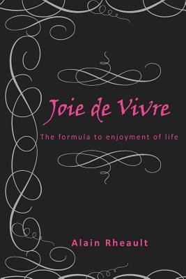Joie De Vivre(English, Paperback, Rheault Alain)