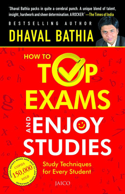 How to Top Exams and Enjoy Studies - Study Techniques for Every Student(English, Paperback, Bathia Dhaval)