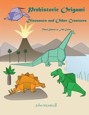 Prehistoric Origami(English, Paperback, Montroll John)