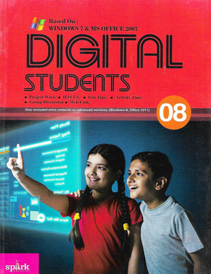 SPARK EDUCATION BASED ON WINDOWS 7 & MS OFFICE 2007 DIGITAL STUDENTS (PROJECT WORK. H.O.T.S. FUN TIME . ACTIVITY TIME GROUP DISCUSSION . WED LINK) ALSO INCLUDED EXTRA MATERIAL ON ADVANCED VERSIONS (WINDOWS-8, OFFICE 2011) CLASS 08(English, Paperback, RAMAN DUTTA)