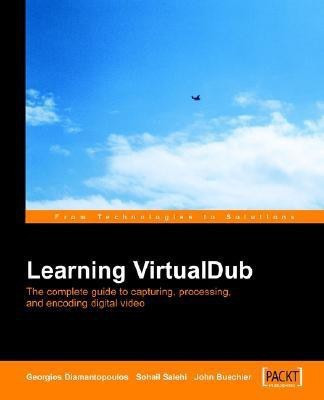 Learning VirtualDub: The complete guide to capturing, processing and encoding digital video(English, Electronic book text, Diamantopoulos Georgios)