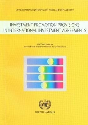 Investment Promotion Provisions in International Investment Agreements(English, Paperback, United Nations: Conference on Trade, Development Joachim)