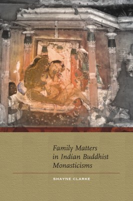 Family Matters in Indian Buddhist Monasticisms(English, Hardcover, Clarke Shayne Neil)