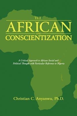 The African and Conscientization(English, Paperback, Anyanwu Ph.D. Christian C.)