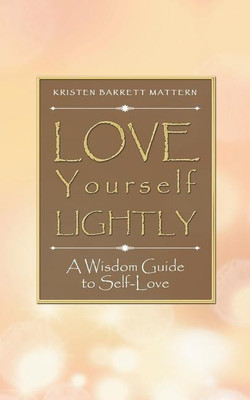 Love Yourself Lightly(English, Paperback, Mattern Kristen Barrett)