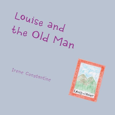 Louise and the Old Man(English, Paperback, Constantine Irene)