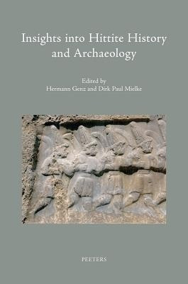 Insights into Hittite History and Archaeology(English, Hardcover, unknown)